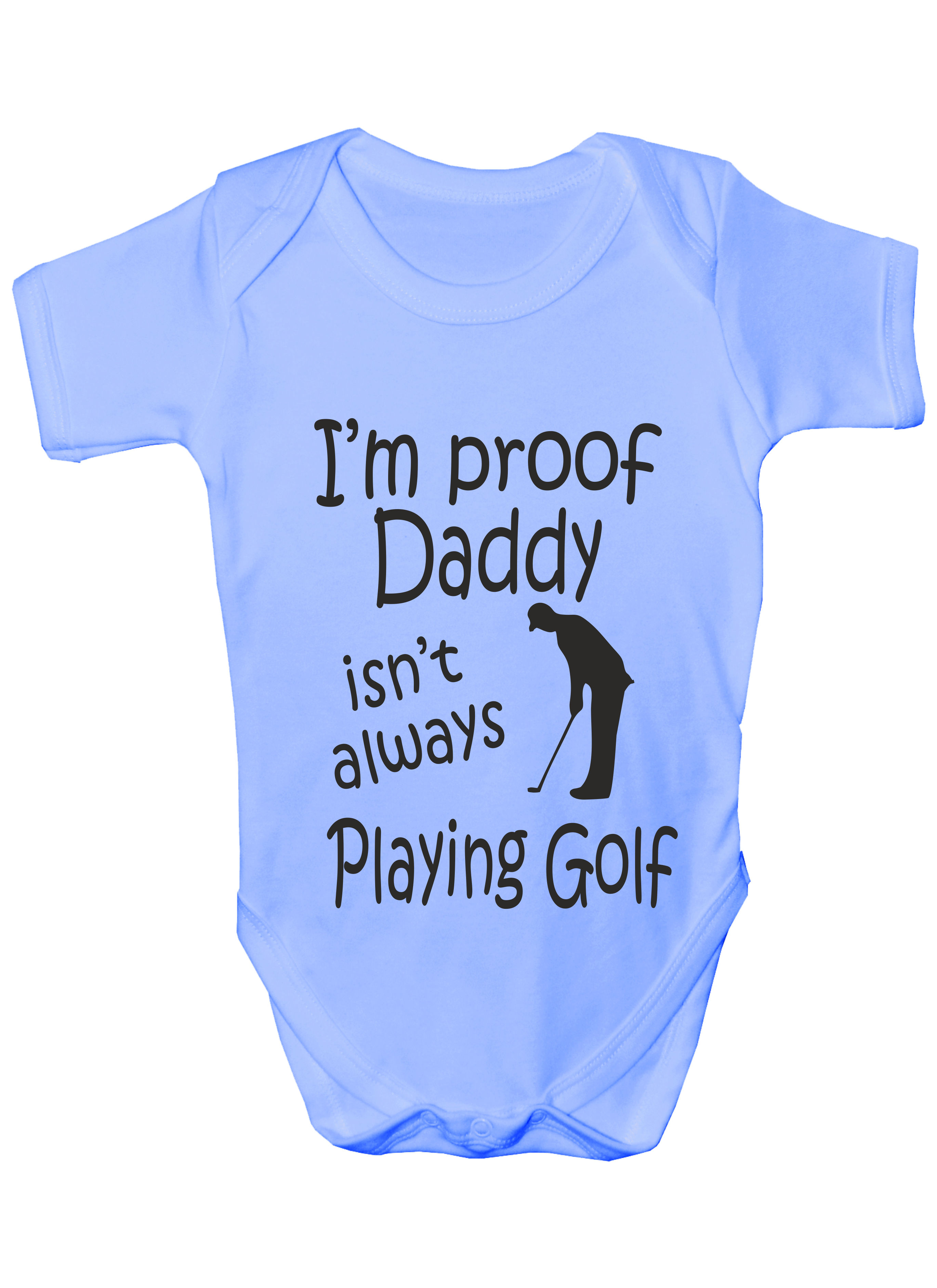 Proof Daddy Isn’t Always Playing Golf Funny Babygrow Vest Baby Romper Bodysuit