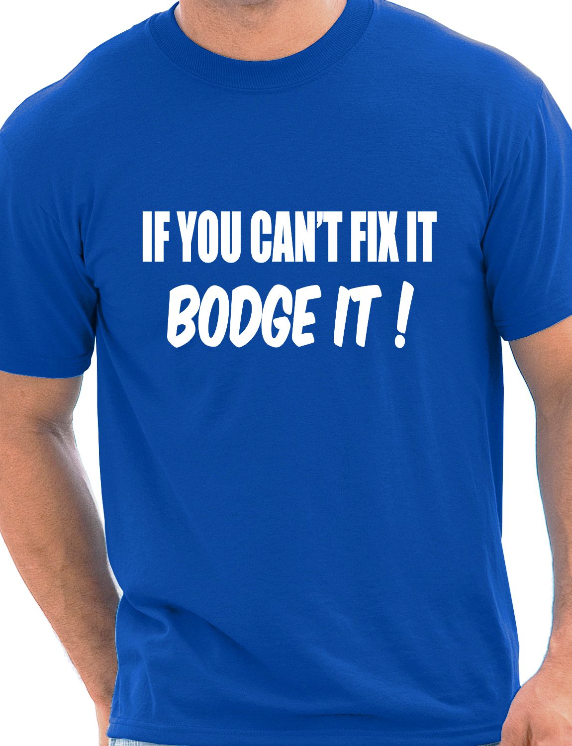 If You Can't Fix it Bodge It T-Shirt Funny Builder DIY Mechanic Gift ...