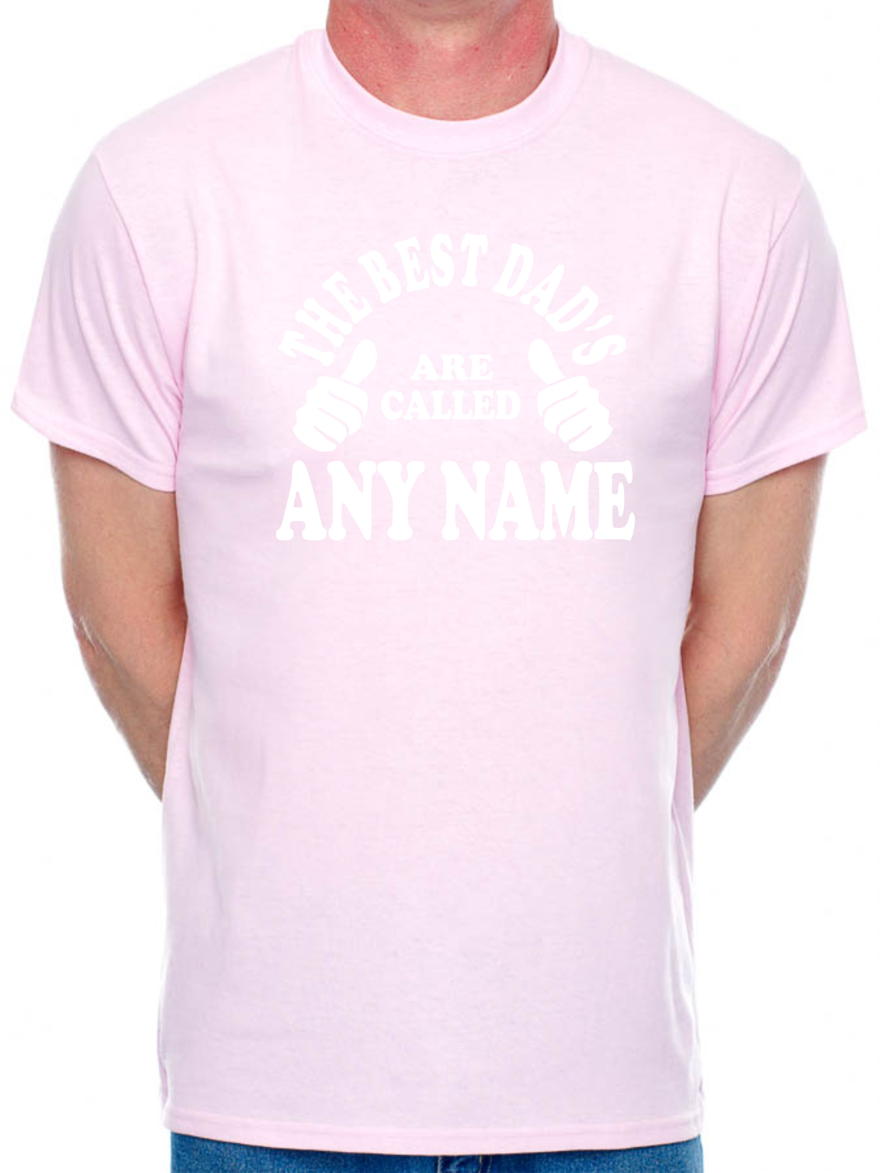 Personalised Mens T-Shirt Best Dad&rsquo;s Are Called Any Name Father&rsquo;s Day Gift
